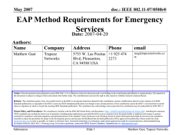 May 2007  doc.: IEEE 802.11-07/0508r0  EAP Method Requirements for Emergency Services Date: 2007-04-20 Authors: Name Matthew Gast  Company  Address  Phone  Trapeze Networks  5753 W.