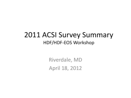 2011 ACSI Survey Summary HDF/HDF-EOS Workshop  Riverdale, MD April 18, 2012 Project Background Measurement timetable  Finalized questionnaire  August 1, 2011  Data collection via web  September 12, 2011 – October.