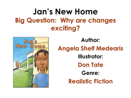 Jan’s New Home  Big Question: Why are changes exciting? Author:  Angela Shelf Medearis Illustrator:  Don Tate Genre:  Realistic Fiction.