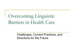 Overcoming Linguistic Barriers in Health Care Challenges, Current Practices, and Directions for the Future.