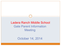 Ladera Ranch Middle School Gate Parent Information Meeting  October 14, 2014 Gifted Video Clip Optional: Gifted video Clip  http://www.youtube.com/watch?v=Omx_iLtMjZA&  list=WLt726B7fCGEvagt2GxtyHB4BKvvecl6O5
