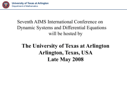University of Texas at Arlington Department of Mathematics  Seventh AIMS International Conference on Dynamic Systems and Differential Equations will be hosted by  The University of.