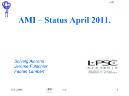 AMI  AMI – Status April 2011.  Solveig Albrand Jerome Fulachier Fabian Lambert  07/11/2015  S.A. AMI  Summary • • • •  Server problems. ORACLE problems. Security & Information Protection. Developments. – – – –  General Real Data MC Other applications  •07/11/2015 Plans.  S.A.