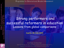 OECD Programme for International Student Assessment  PISA  Strong performers and successful reformers Andreas Schleicher Austin, 30 July 2012  Programme for International Student Assessment  Strong performers and successful reformers.