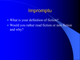Impromptu   What is your definition of fiction?  Would you rather read fiction or non fiction and why?