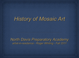 History of Mosaic Art  North Davis Preparatory Academy artist-in-residence - Roger Whiting - Fall 2011
