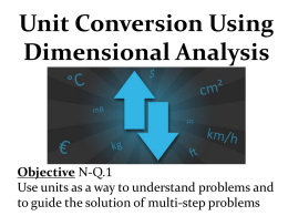 Unit Conversion Using Dimensional Analysis  Objective N-Q.1 Use units as a way to understand problems and to guide the solution of multi-step problems.