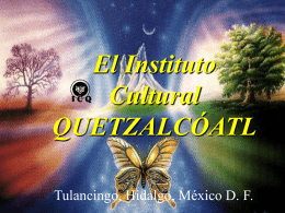 El Instituto Cultural QUETZALCÓATL Tulancingo, Hidalgo, México D. F. Los libros sagrados y los sueños.