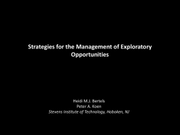Strategies for the Management of Exploratory Opportunities  Heidi M.J. Bertels Peter A. Koen Stevens Institute of Technology, Hoboken, NJ.