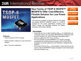 New Family of TSOP-6 HEXFET® MOSFETs Offer Cost-Effective, Flexible Solution for Low Power Applications This extensive portfolio of devices features IR’s latest low-voltage HEXFET® MOSFET.
