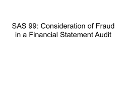 SAS 99: Consideration of Fraud in a Financial Statement Audit Overall Requirement An audit should be planned and performed to obtain reasonable assurance.