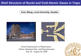 Shell Structure of Nuclei and Cold Atomic Gases in Traps Sven Åberg, Lund University, Sweden  From Femtoscience to Nanoscience: Nuclei, Quantum Dots, and.