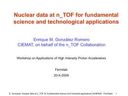 Nuclear data at n_TOF for fundamental science and technological applications Enrique M.