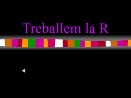 Treballem la R   Quan la r sona fort, escrivim una a comen&ccedil;ament de paraula i dues entre vocals    Quan la r sona suau,