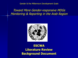 Gender & the Millennium Development Goals  Toward More Gender-responsive MDGs Monitoring & Reporting in the Arab Region  ESCWA Literature Review Background Document.