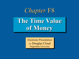 8-1  Chapter F8 The Time Value of Money Electronic Presentation by Douglas Cloud Pepperdine University 8-2  Objectives 1.
