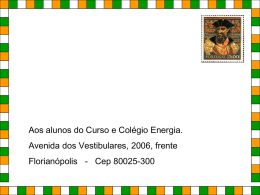 Aos alunos do Curso e Colégio Energia.  Avenida dos Vestibulares, 2006, frente Florianópolis - Cep 80025-300