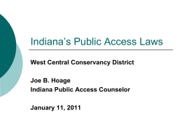 Indiana’s Public Access Laws West Central Conservancy District Joe B. Hoage Indiana Public Access Counselor January 11, 2011