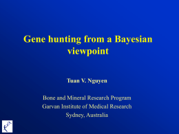 Gene hunting from a Bayesian viewpoint Tuan V. Nguyen  Bone and Mineral Research Program Garvan Institute of Medical Research Sydney, Australia.