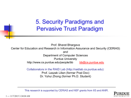5. Security Paradigms and Pervasive Trust Paradigm Prof. Bharat Bhargava Center for Education and Research in Information Assurance and Security (CERIAS) and Department of Computer.