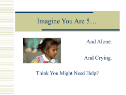 Imagine You Are 5… And Alone.  And Crying. Think You Might Need Help?