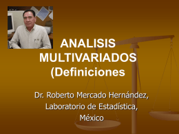 ANALISIS MULTIVARIADOS (Definiciones Dr. Roberto Mercado Hernández, Laboratorio de Estadística, México ANALISIS MULTIVARIADOS (Definiciones) Es la relación (función) entre más de dos variables, donde una de ellas.