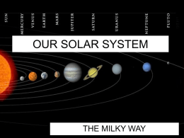 OUR SOLAR SYSTEM  THE MILKY WAY THE SUN MERCURY VENUS EARTH.