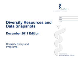 Diversity Resources and Data Snapshots December 2011 Edition  Diversity Policy and Programs Medical School Applicants and First-year Enrollees 50,000  40,000  30,000  43,919 Applicants 20,000  10,000  First-year entrants  19,230  Source: AAMC Data Warehouse: Applicant Matriculant File.