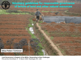 Voluntary guidelines for responsible governance of tenure of land and other natural resources  Mika-Petteri Törhönen Land Governance in Support of the MDGs: Responding.