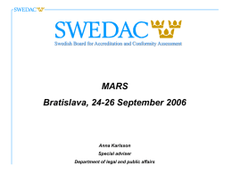 Swedish Board for Accreditation and Conformity Assessment  MARS Bratislava, 24-26 September 2006  Anna Karlsson Special adviser Department of legal and public affairs.