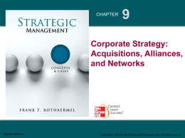 CHAPTER  Corporate Strategy: Acquisitions, Alliances, and Networks  McGraw-Hill/Irwin  Copyright © 2013 by The McGraw-Hill Companies, Inc.