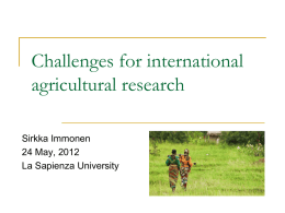 Challenges for international agricultural research Sirkka Immonen 24 May, 2012 La Sapienza University Structure of presentation International agricultural research:  Public research for development, the CGIAR 