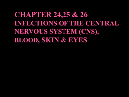   CNS consists of the brain and the spinal cord &infections can be caused by: › › › ›  Normal bacterial flora Pathogens acquired through ingestion Pathogens acquired during.