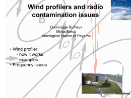 Wind profilers and radio contamination issues Dominique Ruffieux MeteoSwiss Aerological Station of Payerne  • Wind profiler - how it works - examples • Frequency issues.