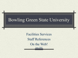 Bowling Green State University Facilities Services Staff References On the Web! June 2002 Custodial Incident Reports Procedures for creating, sending, printing, and saving reports.