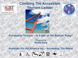 Climbing The Accessible Tourism Ladder  Australia For All Alliance Inc.  Accessible Tourism &ndash; Is it still on the Bottom Rung? Presented by  Sheila King  Australia For.