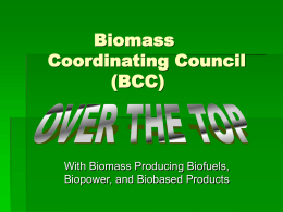 Biomass Coordinating Council (BCC)  With Biomass Producing Biofuels, Biopower, and Biobased Products Biomass Resources are Available From:  Agriculture and Forestry Crops and Residues  Rights-of-Way, Parks,