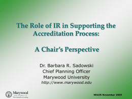 The Role of IR in Supporting the Accreditation Process: A Chair’s Perspective Dr.