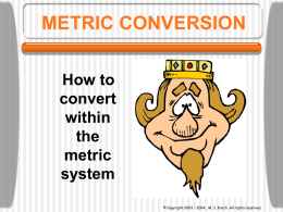 METRIC CONVERSION How to convert within the metric system © Copyright 2003 - 2004. M. J. Krech.
