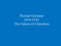 Weimar Germany 1919-1932: The Failure of Liberalism 1918- The Chaotic End of WWI • Oct.