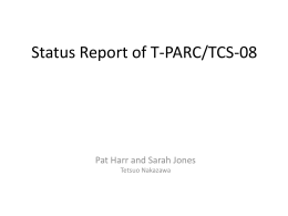 Status Report of T-PARC/TCS-08  Pat Harr and Sarah Jones Tetsuo Nakazawa Collaborative Programs •Tropical Cyclone Structure-2008 (TCS-08) [United States]; •Typhoon Hunter-2008 (TH-08) [Japan]; •Predictability and.