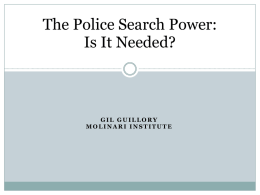 The Police Search Power: Is It Needed?  GIL GUILLORY MOLINARI INSTITUTE Outline  Overview of U.S.