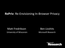 RePriv: Re-Envisioning In-Browser Privacy  Matt Fredrikson  Ben Livshits  University of Wisconsin  Microsoft Research New York Times  Share data to get personalized results Netflix  Google news Amazon  Privacy concerns.
