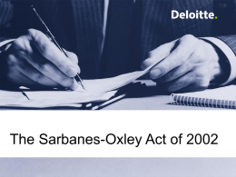 The Sarbanes-Oxley Act of 2002  Overview and Impact of Sarbanes  Overview of the Sarbanes-Oxley Act of 2002 • The Sarbanes-Oxley Act.