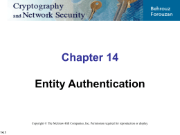 Chapter 14 Entity Authentication  Copyright © The McGraw-Hill Companies, Inc. Permission required for reproduction or display. 14.1