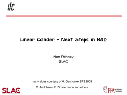 Linear Collider – Next Steps in R&D  Nan Phinney SLAC  many slides courtesy of G.