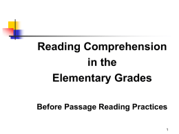 Reading Comprehension in the Elementary Grades Before Passage Reading Practices Anita L. Archer, Ph.D. Educational Consultant archerteach@aol.com 503-295-7749