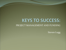 PROJECT MANAGEMENT AND FUNDING Steven Lugg 1. Identify What You Need  Have the community expressed concerns or  complaints?  Have you identified a.