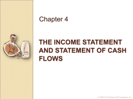 Chapter 4  THE INCOME STATEMENT AND STATEMENT OF CASH FLOWS  © 2009 The McGraw-Hill Companies, Inc.