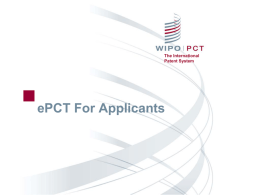 The International Patent System  ePCT For Applicants ePCT Overview  ■ Getting started http://pct.wipo.int/ePCT ■ ePCT private services and ePCT public services ■ WIPO Digital Certificates ■